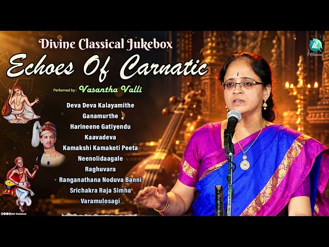 Echoes Of Carnatic - Audio Jukebox | Performed by Vasantha Valli | Classical Kritis