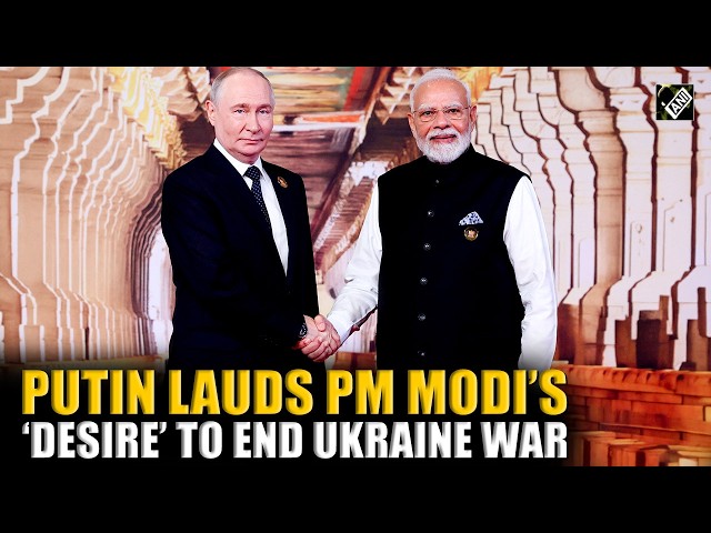 Russian President Putin praises PM Modi’s efforts and desire to end Ukraine war