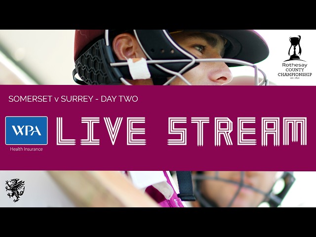 WPA LIVE STREAM: Somerset vs Surrey - Day Two