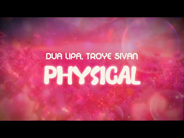 dua lipa, troye sivan ✨ physical ✨ ~ lyrics