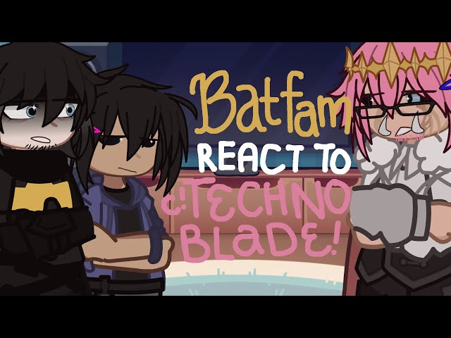 Batfamily react to Technoblade