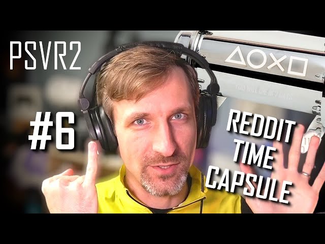 ZIM's PSVR2 Reddit Time Capsule #6 - 15 February 2023