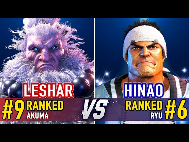 SF6 🤜 LESHAR (#9 Ranked Akuma) vs HINAO (#6 Ranked Ryu) 🤛 SF6 High Level Gameplay