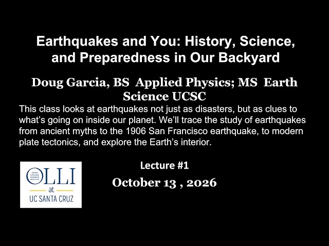 Earthquakes and You: History, Science, and Preparedness in Our Backyard Lecture 1