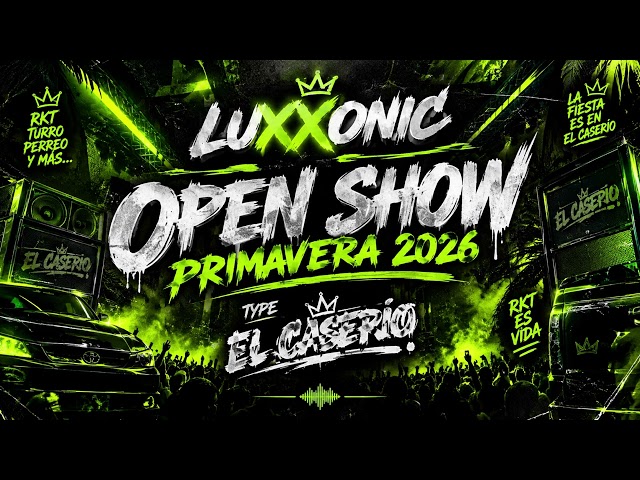 🔥 OPEN SHOW PRIMAVERA 2026 🌸 | RKT | TYPE EL CASERÍO – LUXXONIC