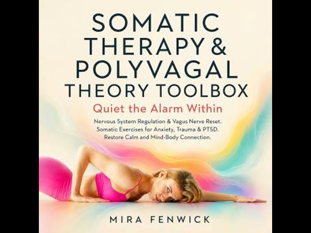 Somatic Therapy & Polyvagal Theory Toolbox — Quiet the Alarm Within: Nervous System Regulation &