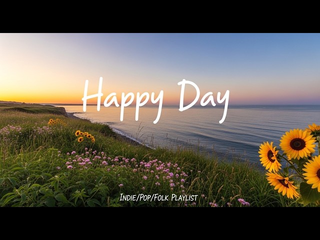 🌄 Positive Morning 🌅 Wake Up Happy With Good Energy Playlist - Best Folk,Acoustic,Pop,Indie