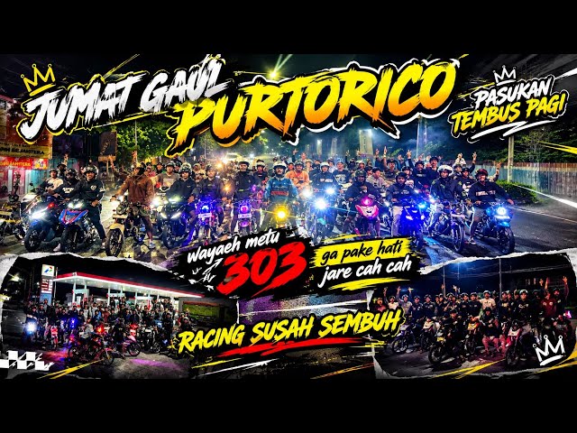 JUMAT GAUL PURTORICO‼️PASUKAN TEMBUS PAGI WAYAEH ONAR‼️RACING SUSAH SEMBUH 303 GAPAKE HATI JARE CAH"