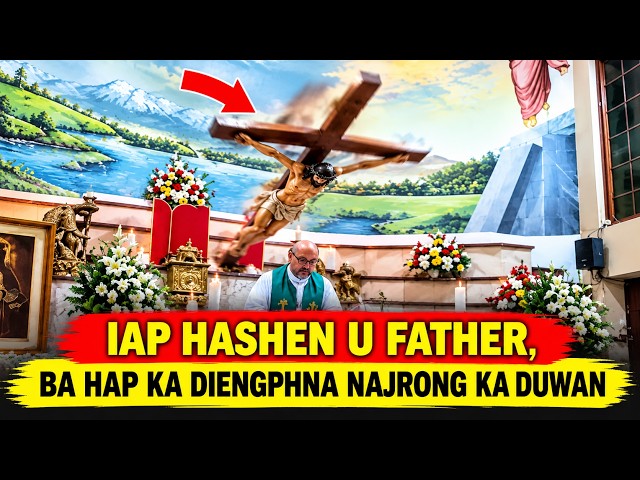 Khlad u Father ha Ïingmane hi, ba hap ka Diengphna (Crucifix) ba don shadien ka duwan.