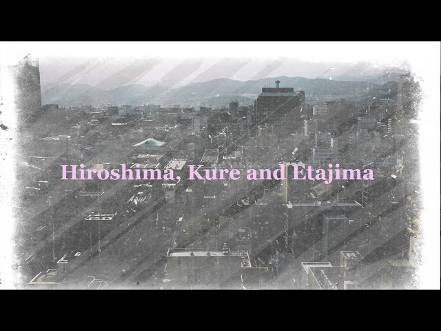 Reflections on Peace in Hiroshima, Kure and Etajima