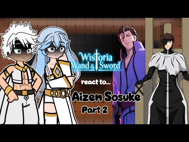 Wistoria Strongest Characters React to Sōsuke Aizen || Part 2 || Gacha react