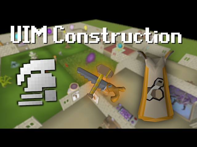 UIM Construction Guide 1 to 99| OSRS
