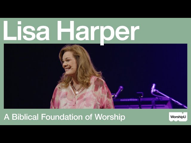 Lisa Harper - A Biblical Foundation of Worship