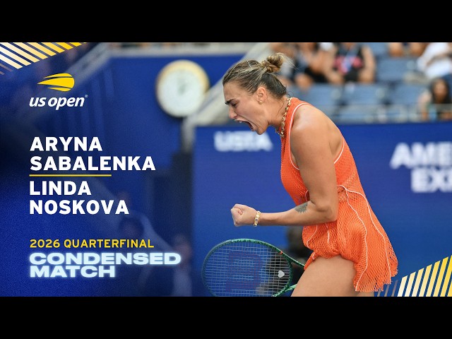 Aryna Sabalenka vs. Linda Noskova Condensed Match | 2026 US Open Quarterfinal