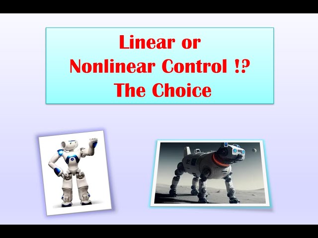 Linear or Nonlinear Control !? The Choice