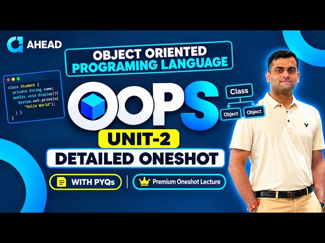 OOPS | Detailed Oneshot | UNIT-2 | With PYQs | From Basics | GGSIPU
