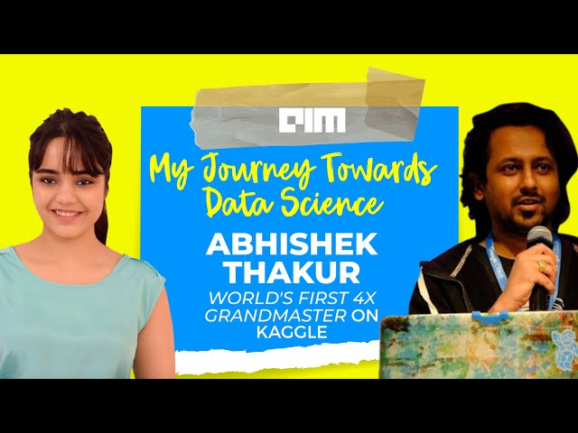 Ep.04 "My Journey Into Data Science" with Abhishek Thakur | World's First 4x Grandmaster on Kaggle.