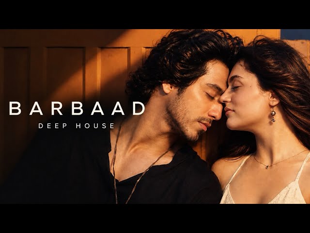 Barbaad (Saiyaara) - Remix (Deep House Extended Mix) | Jubin Nautiyal | Bollywood Romantic Love Song