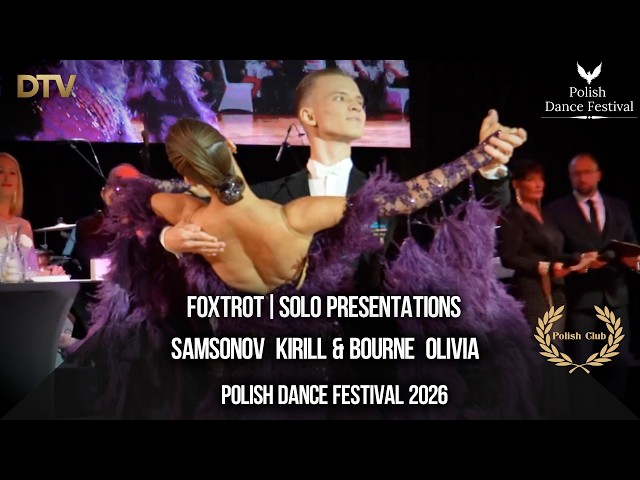 # Solo presentation | Foxtrot | Samsonov  Kirill & Bourne  Olivia | Polish Dance Festival 2026