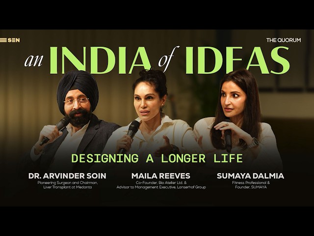 Beyond Longevity: Designing a Healthier Life | An India of Ideas | EP 15 | SEN X The Quorum