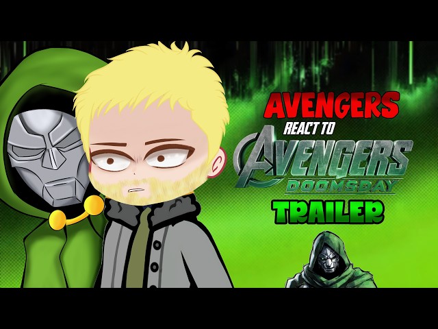 AVENGER'S react to DOOMSDAY TRAILER 💚☄️ {‼️DOOMSDAY gacha reacts ‼️} PART 1 / ?! 🕷️🪖