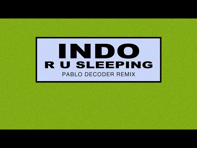 Indo - R U Sleeping (Pablo Decoder Remix) | [Official Audio]