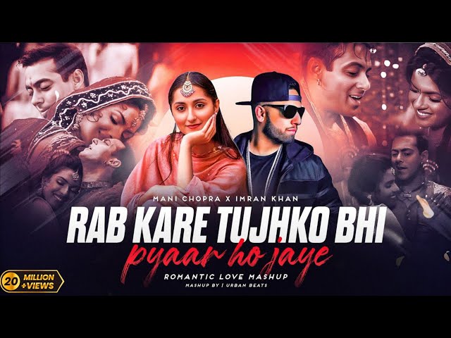 Rab Kare Tujhko Bhi Pyaar X Aaja We Mahiya - Mashup 2025 | Imran Khan X Mani Chopra | Urban Beats