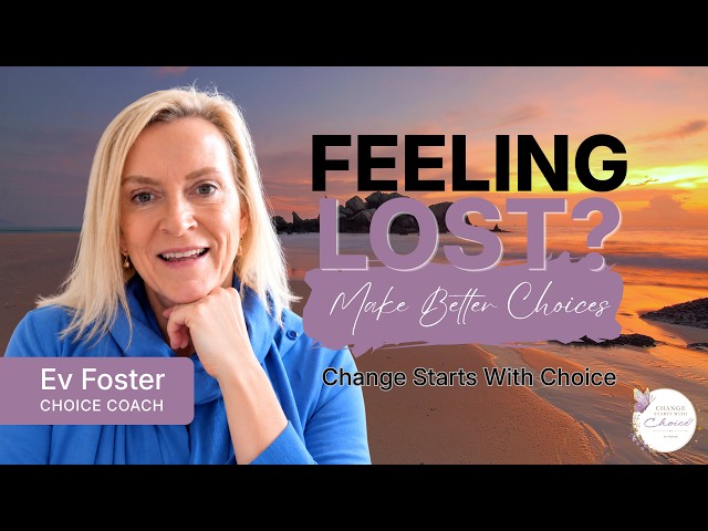 Feeling Lost in Life? How to Make Better Choices | Choice Coaching