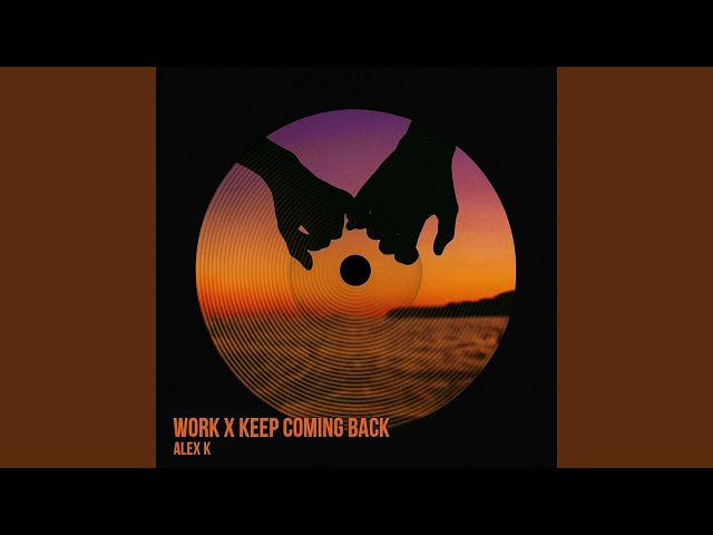 Work x keep coming back (Radio Edit)