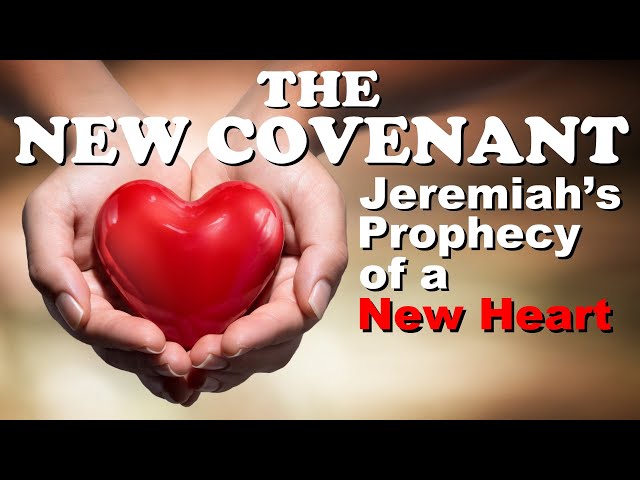 THE NEW COVENANT: Jeremiah's Prophecy of a New Heart - Rabbi Yisroel C. Blumenthal
