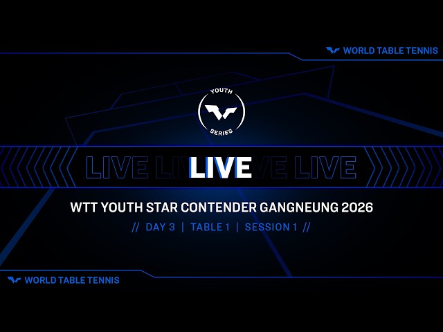 LIVE! | T1 | Day 3 | WTT Youth Star Contender Gangneung 2026 | Session 1