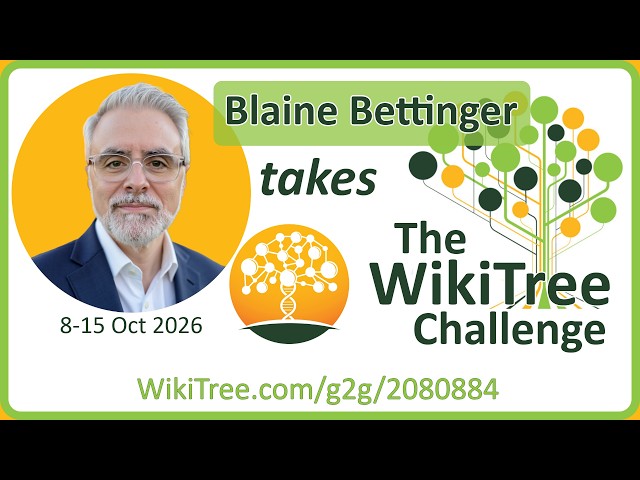 2026 WikiTree Challenge 10 Kick-off for @BlaineBettinger #GeneticGenealogy