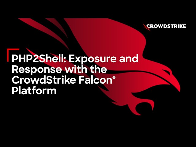 PHP2Shell: Exposure and Response with the CrowdStrike Falcon Platform