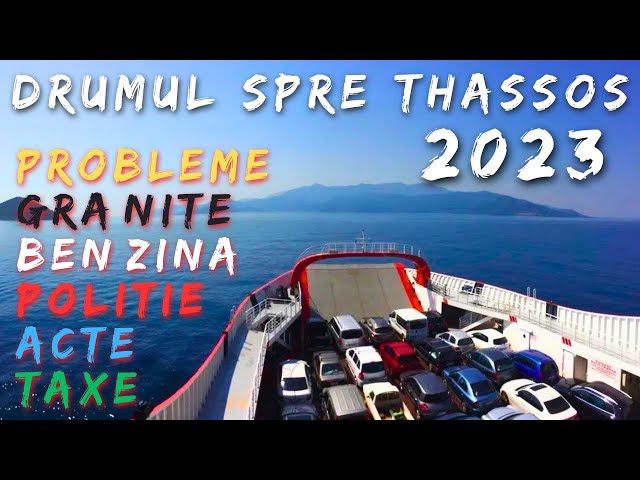 Traseu Bucuresti - Thassos Romania-Grecia cu Masina -  Probleme Politie Acte Taxe Granite Benzina
