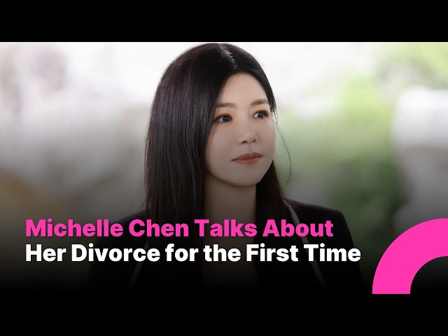 Michelle Chen Talks About Her Divorce for the First Time