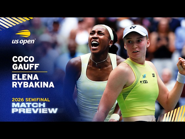 Coco Gauff vs. Elena Rybakina Match Preview | 2026 US Open Semifinal