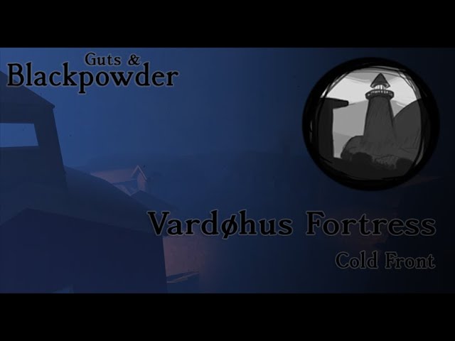 Guts & Blackpowder " Classic Vardøhus Fortress" Gameplay ("Cold Front" Badge)