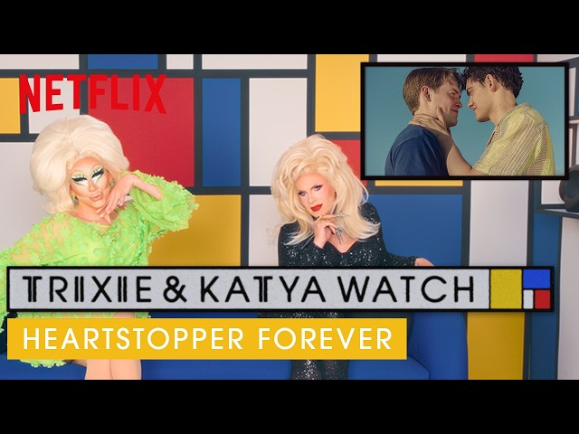 Drag Queens Trixie & Katya React to Heartstopper Forever | I Like To Watch | Netflix