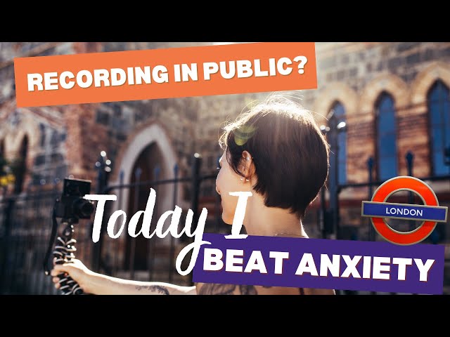 Recording YouTube Videos in Public - breaking through my fears