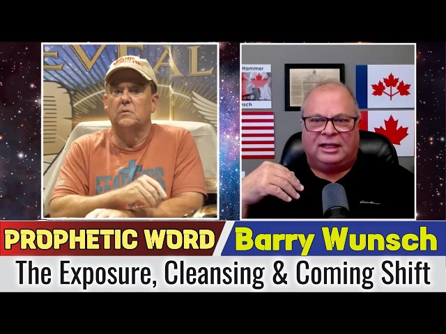 Barry Wunsch PROPHETIC WORD Updates - The Exposure, Cleansing & Coming Shift