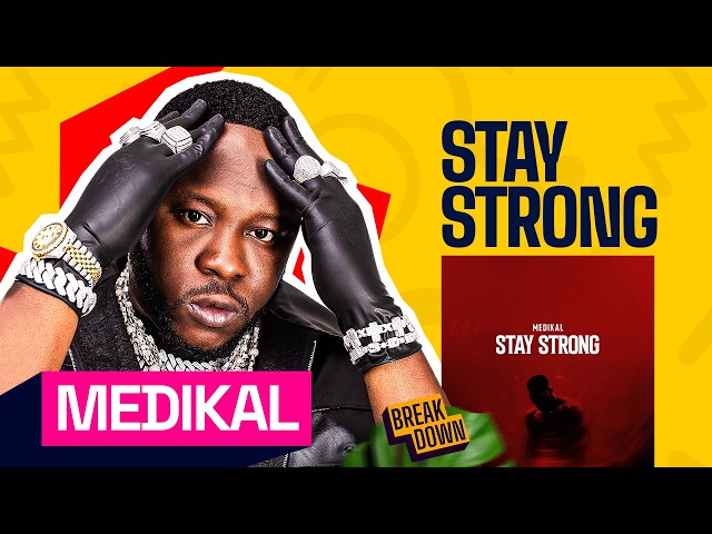 Medikal | Stay Strong ( The Breakdown )