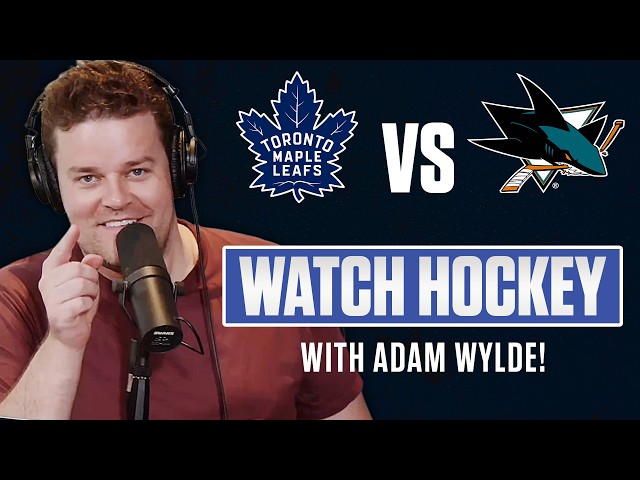 Toronto Maple Leafs vs San Jose Sharks | LIVE w/ Adam Wylde