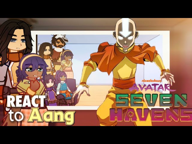 Seven Havens React to Avatar Aang | ATLA || Gacha React