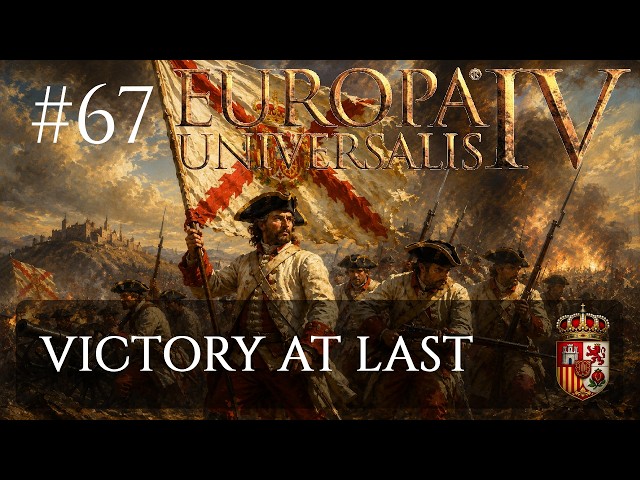 Spain #67: Victory at Last | Let's Play Europa Universalis IV