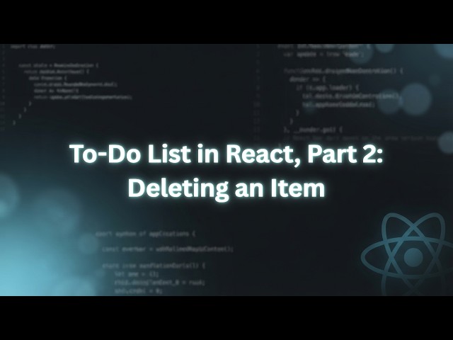 To-Do List in React, Part 2: Deleting an Item