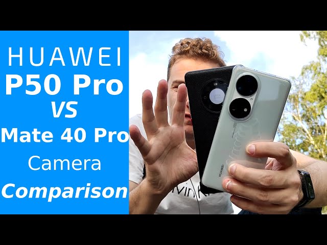 Mate 40 Pro vs P50 Pro - Camera Comparison