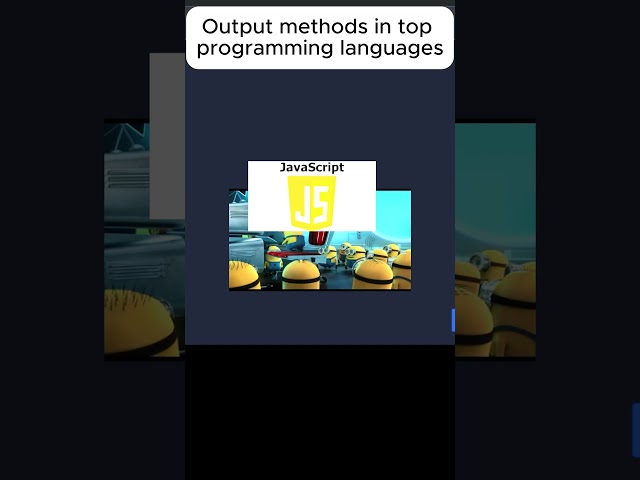 Output methods in all top programming languages, Java, C++, JavaScript, Python Featuring MINIONS