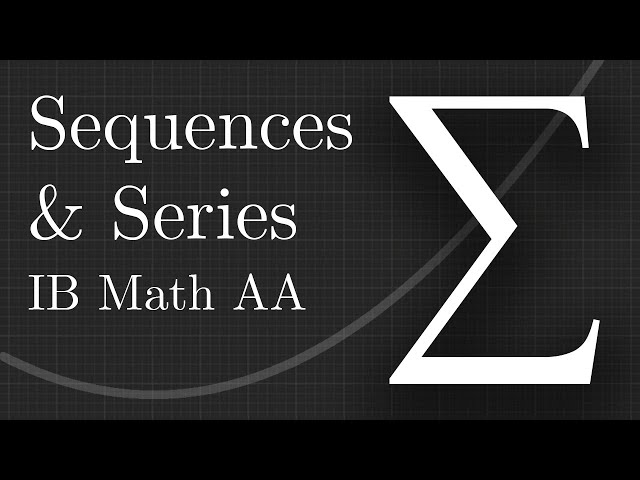 Sequences and Series | IB Mathematics AA | HL & SL