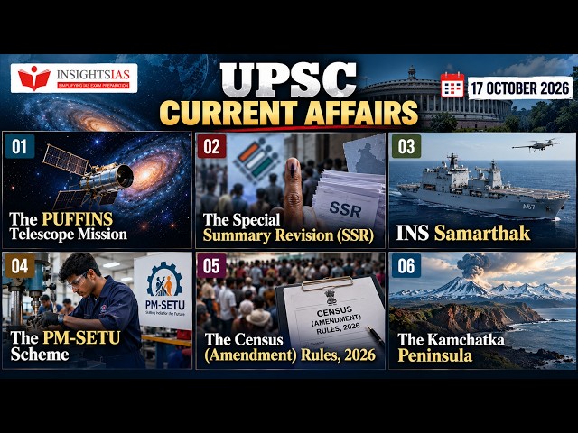 UPSC Current Affairs 17 Oct 2026 | PUFFINS, SSR, INS Samarthak, PM-SETU | Prelims 2027
