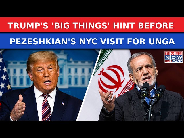 Iran War: 'Wipe It Out Or Make...', Trump's 'Big Things' Hint Before Pezeshkian's NYC Visit For UNGA